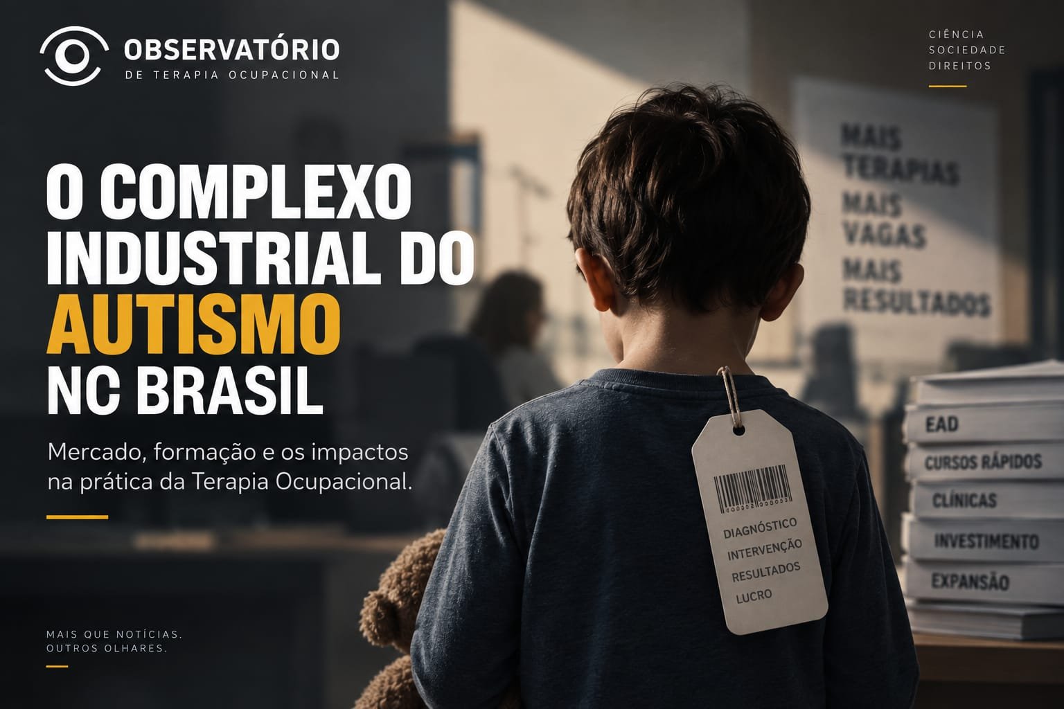 O Complexo Industrial do Autismo no Brasil: Os Desafios Éticos e a Precarização da Terapia Ocupacional.